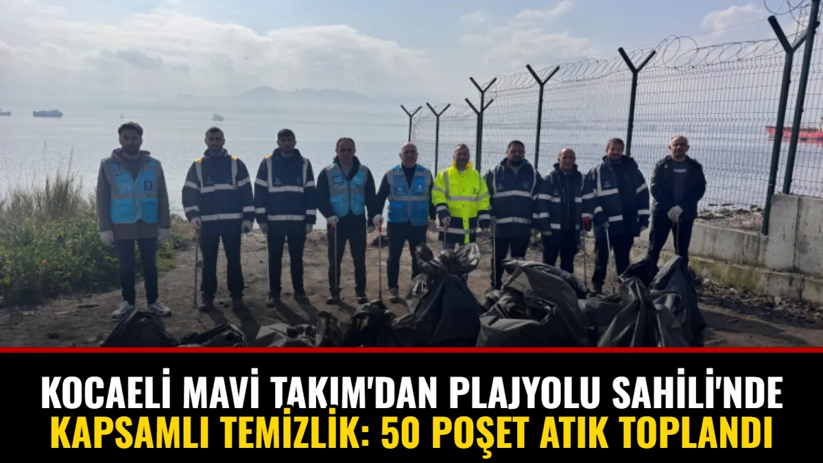 Kocaeli Mavi Takım'dan Plajyolu Sahili'nde Kapsamlı Temizlik: 50 Poşet Atık Toplandı