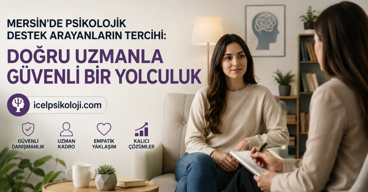 Mersin'de Psikolojik Destek Arayanların Tercihi: Doğru Uzmanla Güvenli Bir Yolculuk